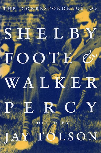 The Excavator: Shelby Foote & Walker Percy: Correspondence, Civil War, Quotes, Biography (1997)