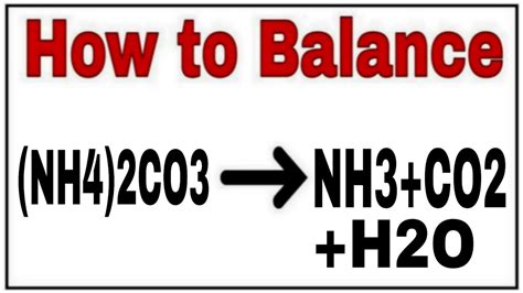 How to balance (NH4)2CO3=NH3+CO2+H2O|Chemical equation (NH4)2CO3=NH3+CO2+H2O|(NH4)2CO3=NH3+CO2 ...