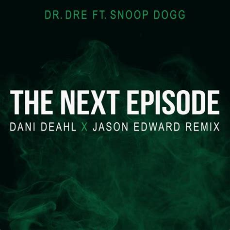 Dr. Dre - The Next Episode (Dani Deahl x Jason Edward Remix)