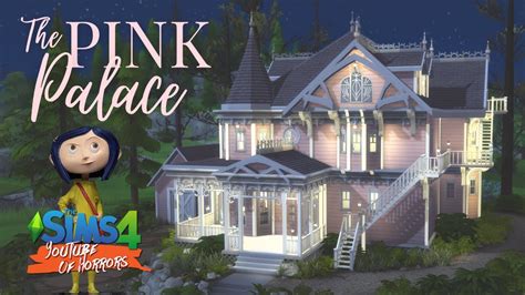 Coraline Pink Palace #YoutubeOfHorror COLLAB Sims 4 Speed Build The Pink Palace Coraline House ...