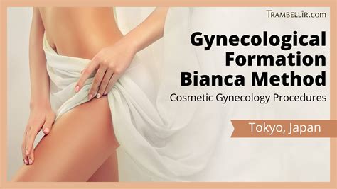 Gynecological Formation Bianca Method (Cosmetic Gynecology Procedures) | Trambellir