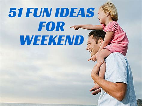 51 Fun Weekend Ideas for Your Family