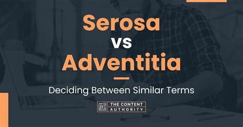 Serosa vs Adventitia: Deciding Between Similar Terms