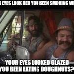 Cheech And Chong Meme / cheech Memes & GIFs - Imgflip - Starring cheech marin, tommy chong ...