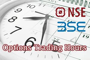 Options Trading Hours at NSE / BSE [F&O Trading Time Explain