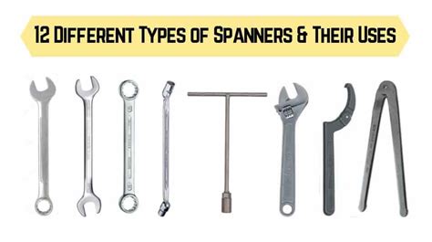 Spanner: 12 Types of Spanners & Their Uses [with Pictures]