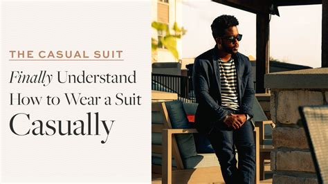 The Casual Suit: How to Wear a Suit Casually - Complete Walk-through - YouTube