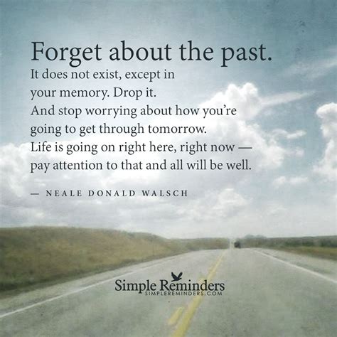 Forget about the past by Neale Donald Walsch | Past quotes, Forgetting the past, Forget the past ...