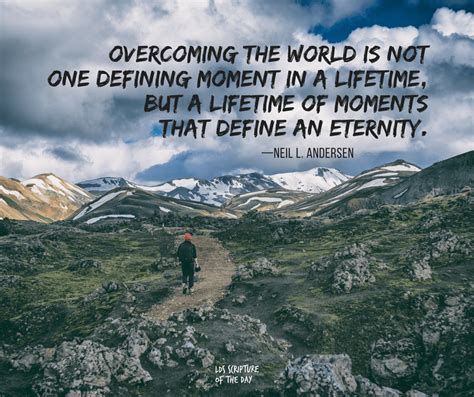 Overcoming the world is not one defining moment in a lifetime - Latter ...