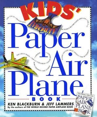 Kids' Paper Airplane Book: Ken Blackburn, Jeff Lammers: 9780761104780 - Christianbook.com