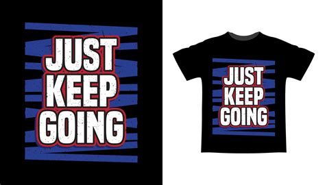 Just keep going typography t-shirt design 5559261 Vector Art at Vecteezy