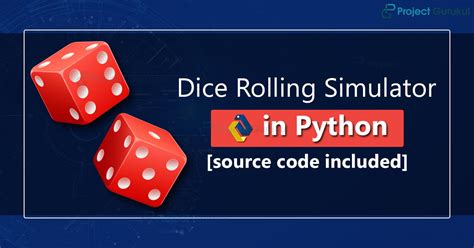 Dice Rolling Simulator in Python [with source code] - Project Gurukul