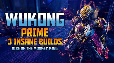 [WARFRAME] WUKONG Prime - 3 Insane Builds - Rise Of The Monkey King ...