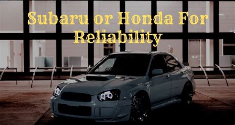 Subaru Vs Honda Reliability – MotorBeast