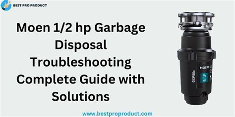 Moen 1/2 hp Garbage Disposal Troubleshooting | Complete Guide with Solutions