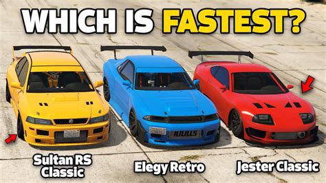 GTA 5 ONLINE - SULTAN RS CLASSIC VS JESTER CLASSIC VS ELEGY RETRO (WHICH IS FASTEST?) - YouTube