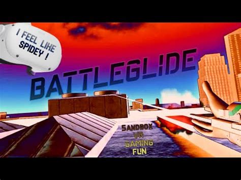 BattleGlide | New Sandbox | VR | Feel Like Spidey | Fling Here There ...