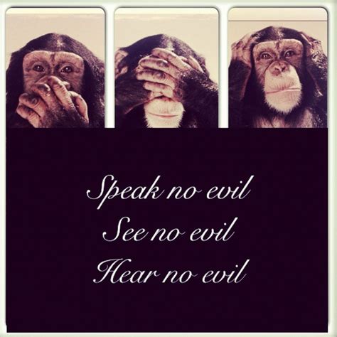 See No Evil Hear No Evil Speak No Evil Quotes. QuotesGram