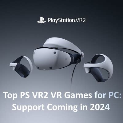 Top PS VR2 VR Games for PC: Support Coming in 2024 - AllKeyShop.com