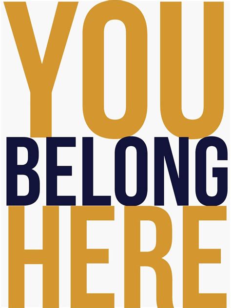 "You Belong Here" Sticker for Sale by taylorw32 | Redbubble