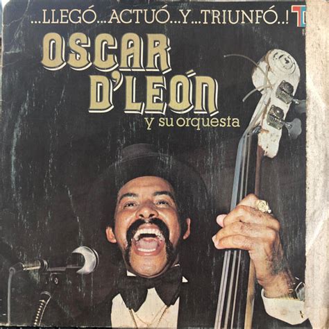 Oscar D'Leon Llego actuo y triunfo (Vinyl Records, LP, CD) on CDandLP