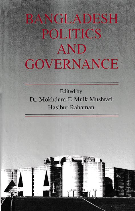 Bangladesh : Politics and Governance - ডা. মোখদুম-ই-মুলক মাসরাফি ...