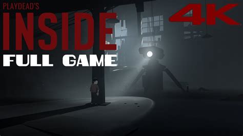 INSIDE - Full Game Gameplay Walkthrough (4K 60 FPS) (No Commentary ...