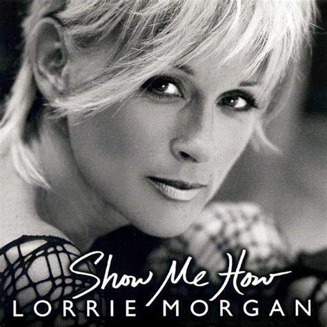 Lorrie Morgan - Show Me How | Releases | Discogs