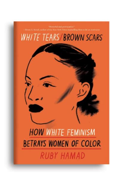 White Tears/Brown Scars: How White Feminism Betrays Women of Color - MiVAN