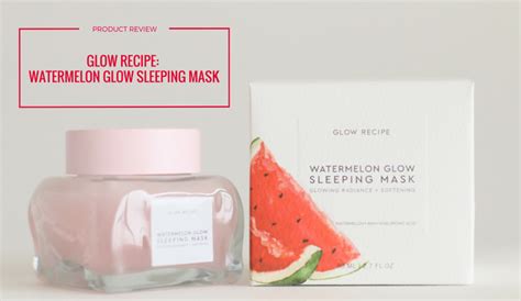 Glow Recipe Watermelon Glow Sleeping Mask Review