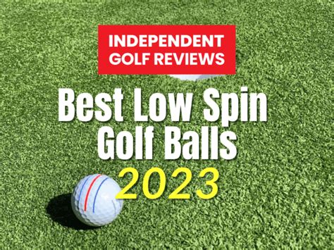 Best Low Spin Golf Balls 2023 - Independent Golf Reviews (2024)