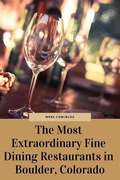 The Most Extraordinary Fine Dining Restaurants in Boulder, Colorado | Fine dining restaurant ...