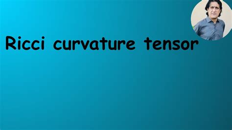 Lec 27 part 2 Ricci curvature tensor - YouTube