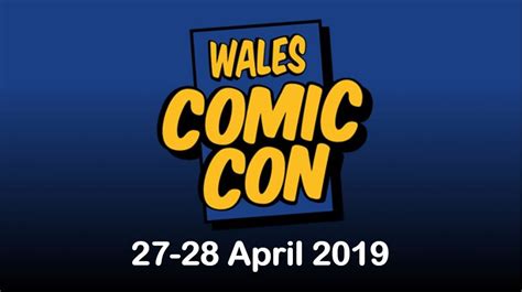 Wales Comic Con Brings the Geeky Fun this Weekend - HorrorGeekLife