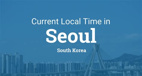 Current Local Time in Seoul, South Korea