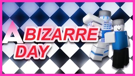 A Bizarre Day - YouTube