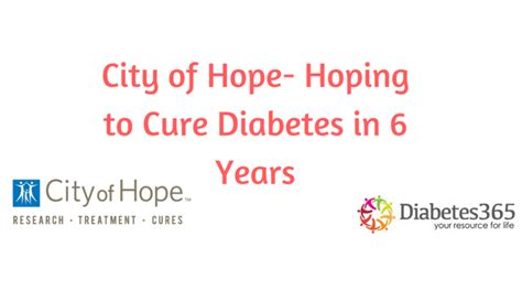 City of Hope- Hoping to Cure Diabetes in 6 years - Diabetes365