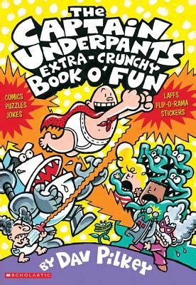 The Captain Underpants Extra-Crunchy Book O’ Fun (Captain Underpants ...