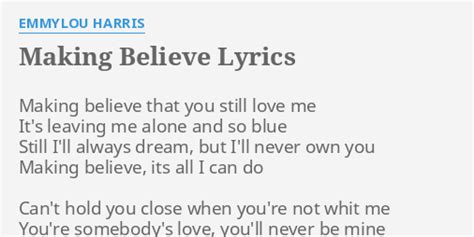 "MAKING BELIEVE" LYRICS by EMMYLOU HARRIS: Making believe that you...