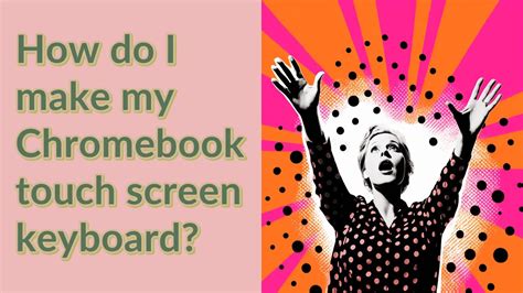 How do I make my Chromebook touch screen keyboard? - YouTube
