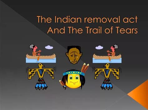 PPT - The Indian removal act And The Trail of Tears PowerPoint ...