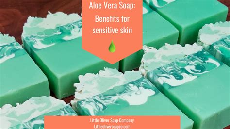 Aloe vera soap: Benefits for sensitive skin – Little Oliver Soap Company