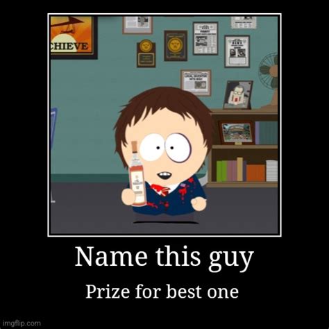 Name this dude ( Reward included !?!?) ( Gone Right ?!?!!?). - Imgflip