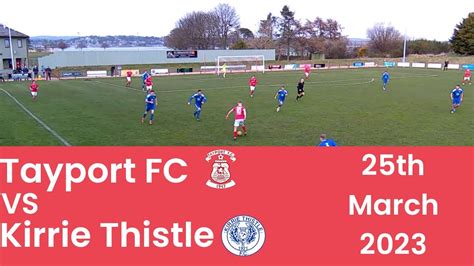 Tayport FC vs Kirriemuir Thistle FC - 25/03/23 - Highlights - YouTube