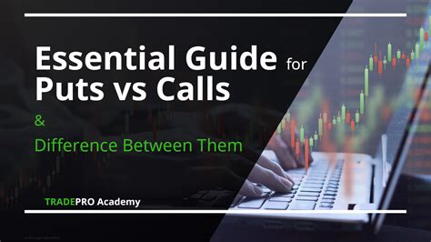 Essential Guide for Puts vs Calls & Difference Between Them - TRADEPRO Academy TM