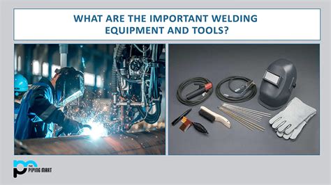 What Are The Important Welding Equipment And Tools? - ThePipingMart Blog