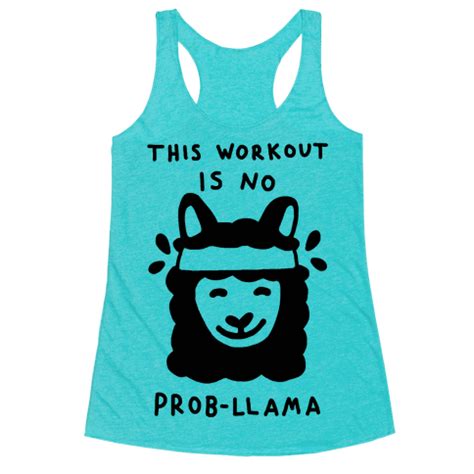 This Workout Is No Prob-Llama Racerback Tank Tops | LookHUMAN | Meme shirt, Gym outfit, Workout