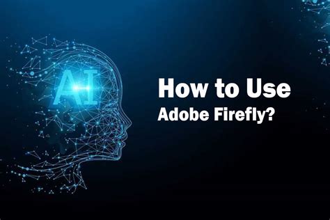 How to Use Adobe Firefly: Unleashing Your Creative Potential - Aitechtonic