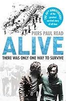 Alive: The Story of the Andes Survivors by Piers Paul Read