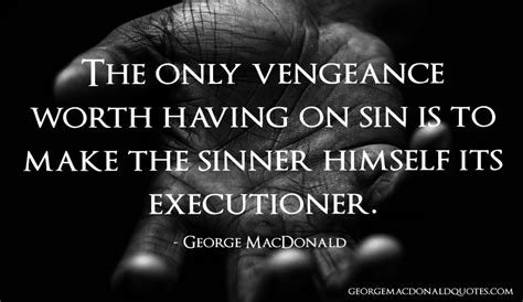 The Only Vengeance - George MacDonald Quotes: User Rated Quotes in Context